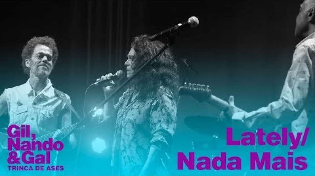 Gil, Nando e Gal - Trinca de Ases em "Lately/ Nada Mais"