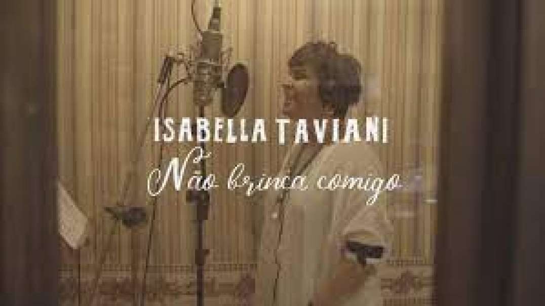 Isabella Taviani - Não Brinca Comigo - Clipe Oficial