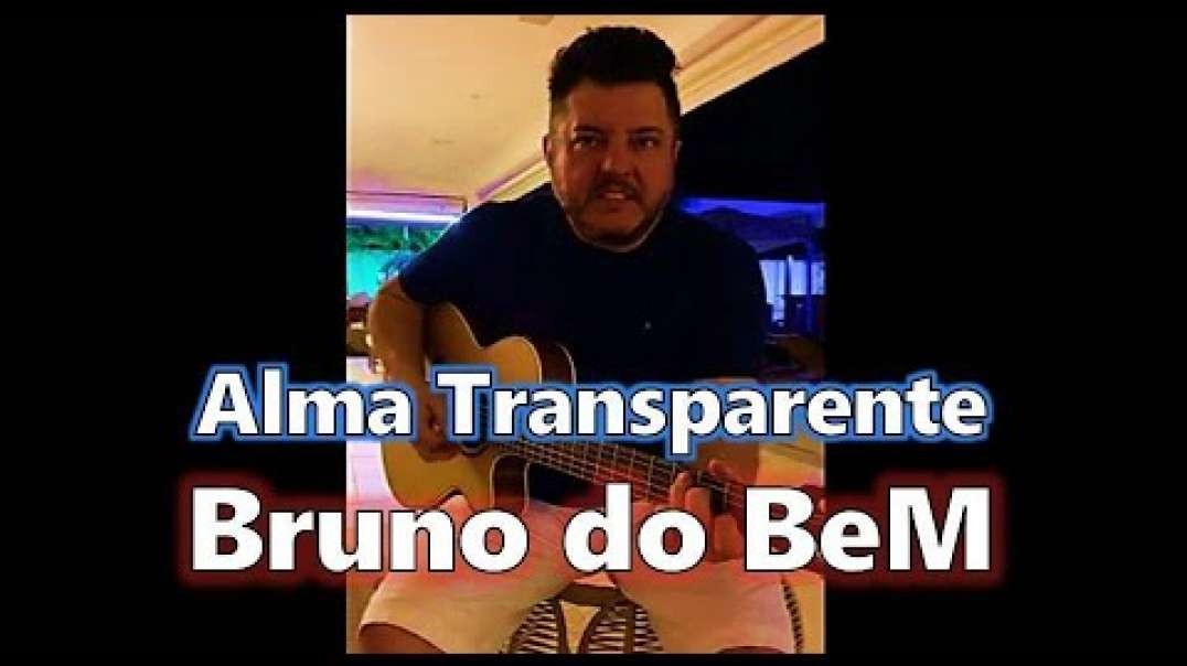 Alma Transparente - Bruno (Voz e Violão).mp4