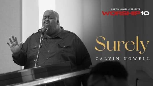 Calvin Nowell- SURELY (BRAND NEW SONG) _ WORSHIP 10